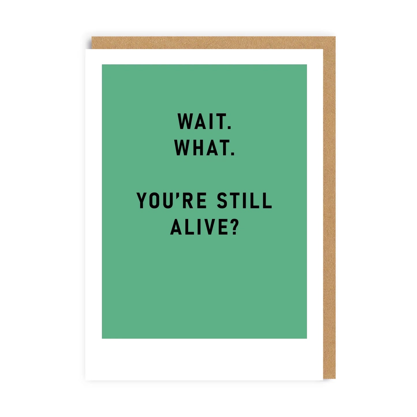 What You're Still Alive?