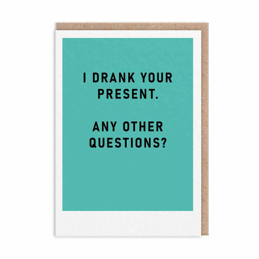 I Drank Your Present