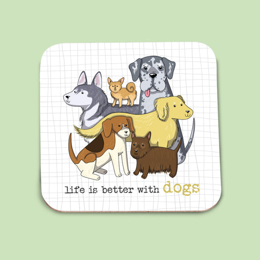 'Life is better with dogs' Coaster