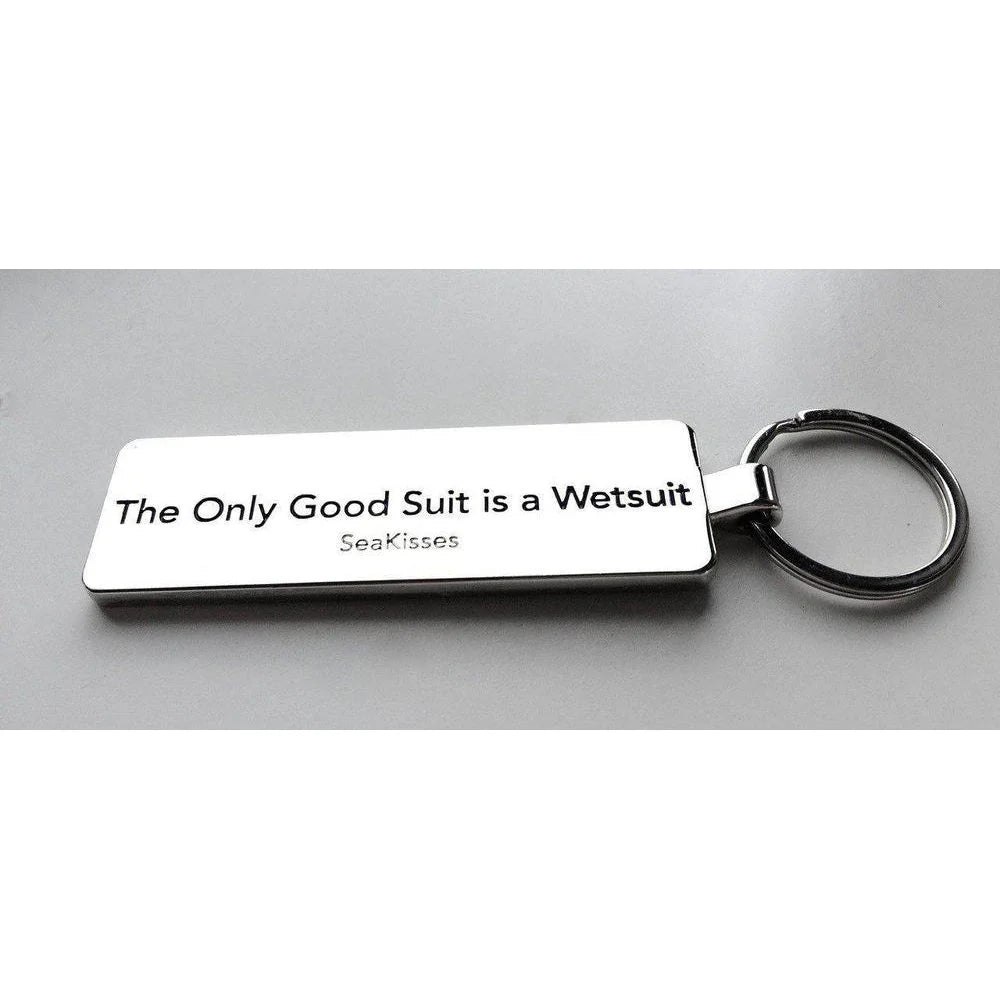 The Only Good Suit is a Wetsuit - Key Ring