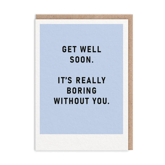 Boring Without You, Get Well Soon