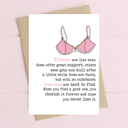 Friends are like bras